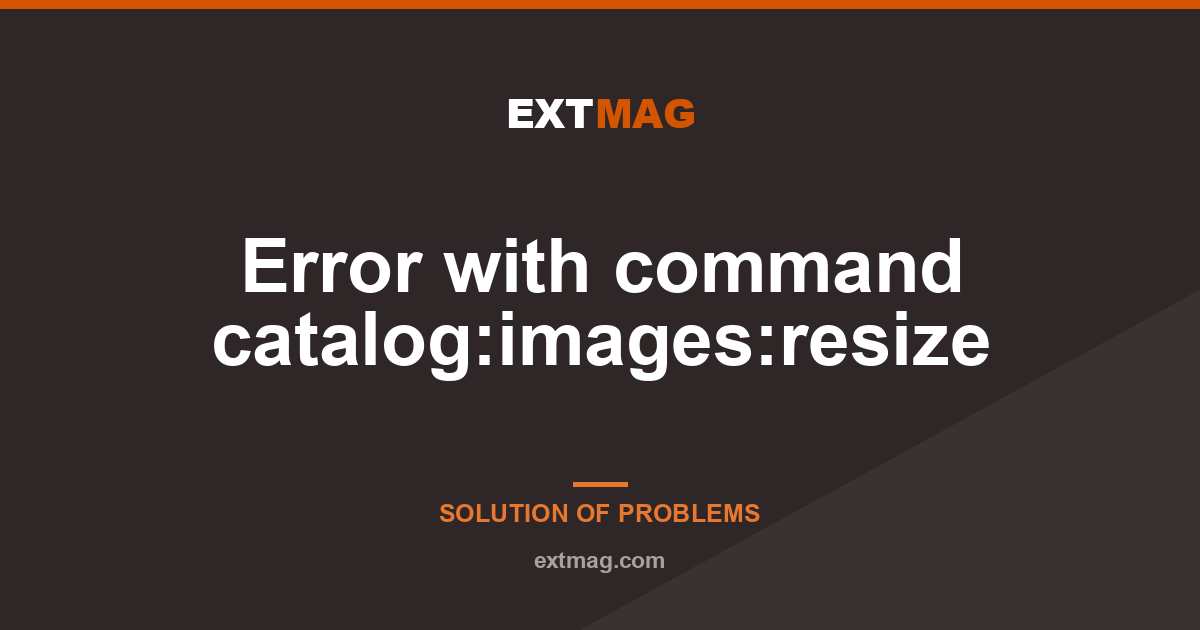 Error with command catalog:images:resize