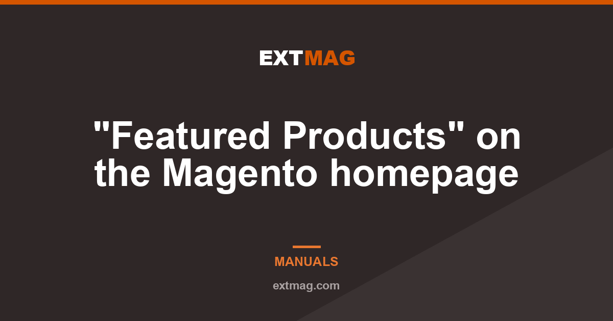 "Featured Products" on the Magento homepage